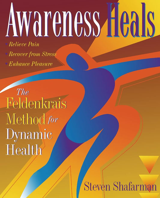 Awareness Heals: The Feldenkrais Method for Dynamic Health book cover