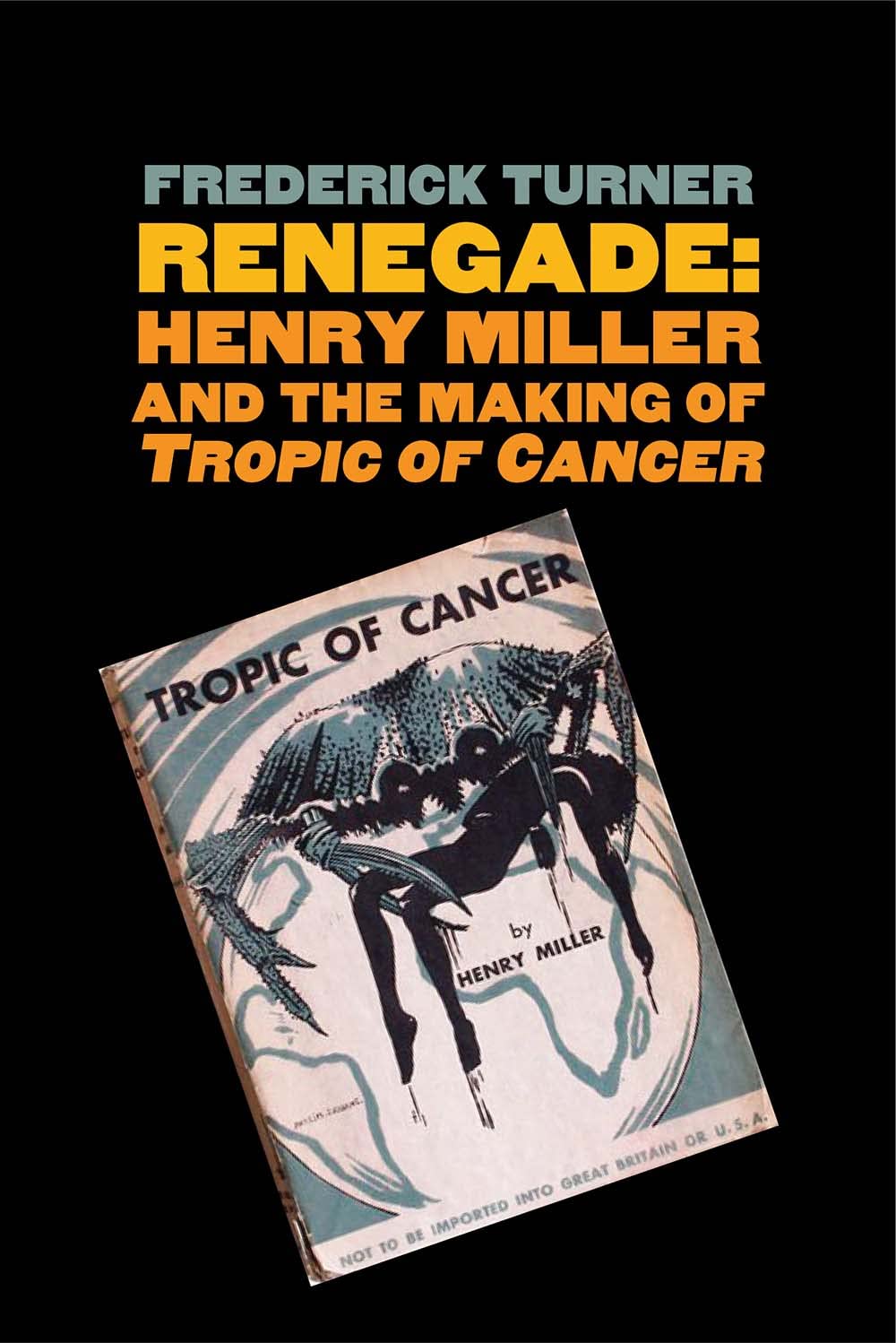 Renegade: Henry Miller and the Making of "tropic of Cancer" book cover