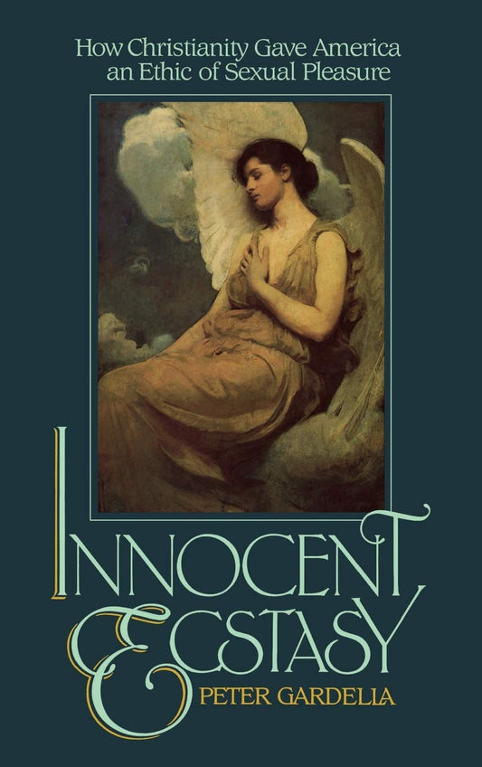 Innocent Ecstasy: How Christianity Gave America an Ethic of Sexual Pleasure book cover
