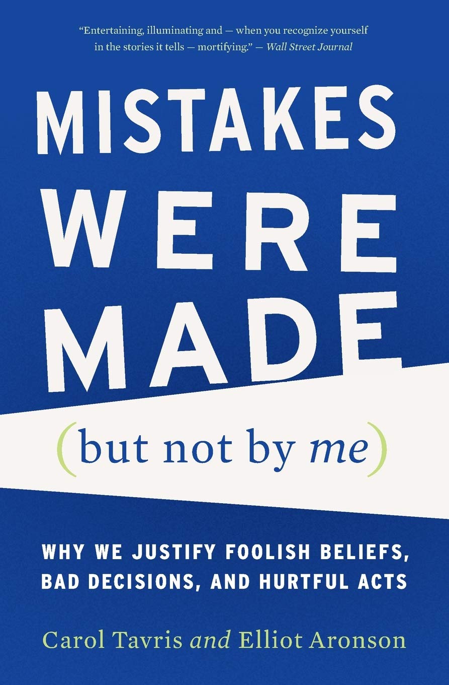Mistakes Were Made (But Not by Me): Why We Justify Foolish Beliefs, Bad Decisions, and Hurtful Acts (Revised) book cover