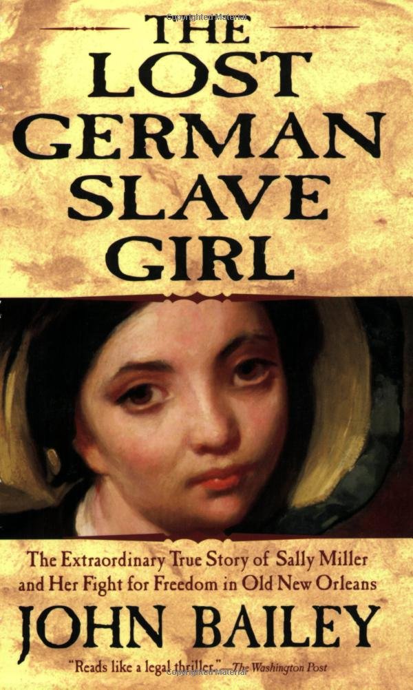 Lost German Slave Girl: The Extraordinary True Story of Sally Miller and Her Fight for Freedom in Old New Orleans book cover