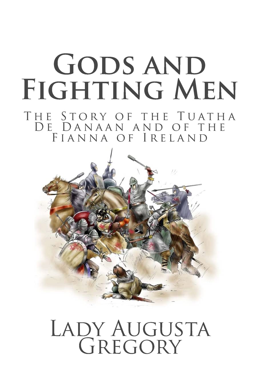 Gods and Fighting Men: The Story of the Tuatha De Danaan and of the Fianna of Ireland book cover