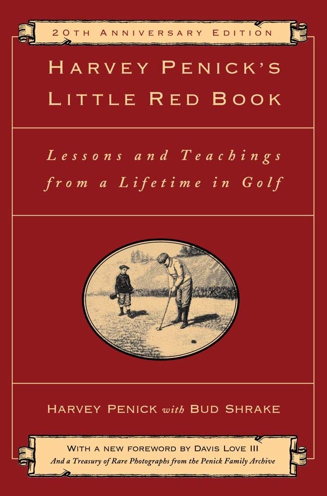 Harvey Penick's Little Red Book: Lessons and Teachings from a Lifetime in Golf (Annivesary)