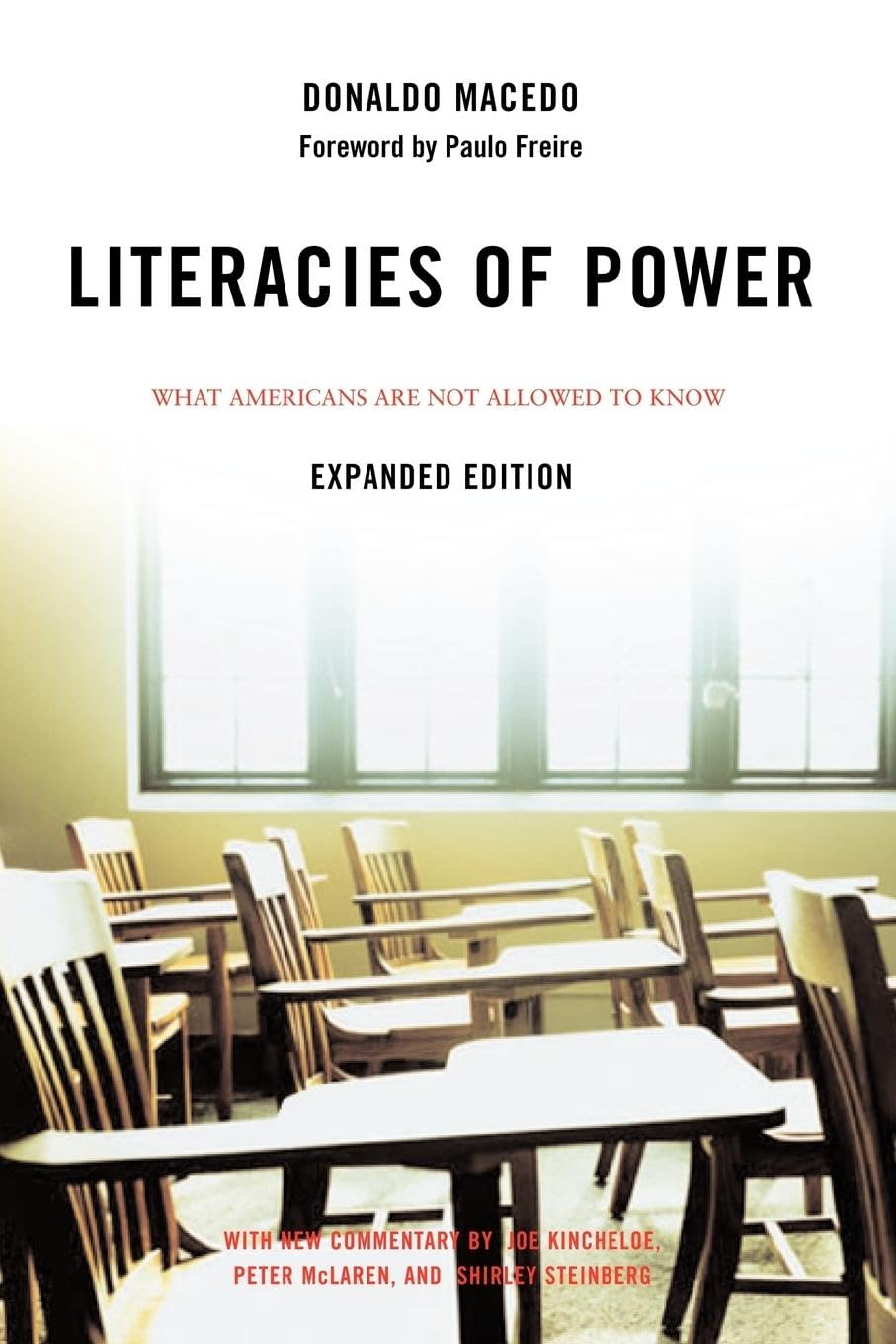 Literacies of Power: What Americans Are Not Allowed to Know With New Commentary by Shirley Steinberg, Joe Kincheloe, and Peter McLaren (Expanded)