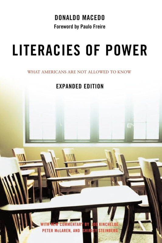 Literacies of Power: What Americans Are Not Allowed to Know With New Commentary by Shirley Steinberg, Joe Kincheloe, and Peter McLaren (Expanded) book cover