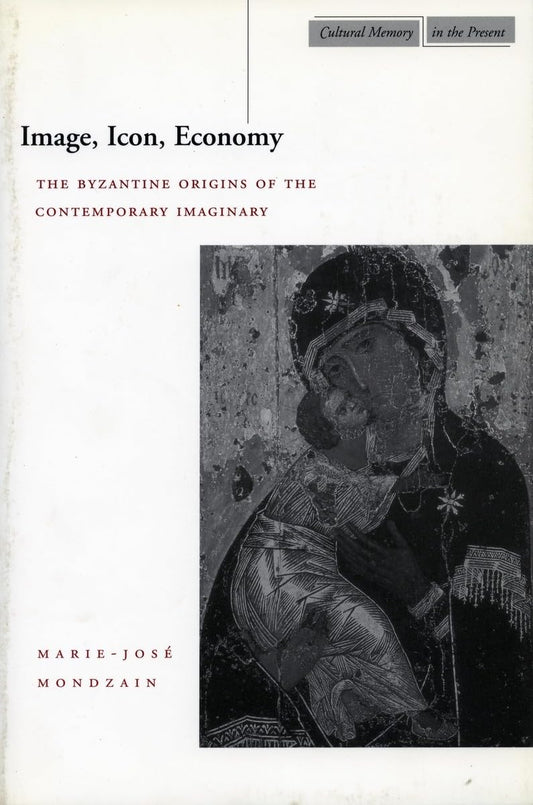 Image, Icon, Economy: The Byzantine Origins of the Contemporary Imaginary book cover