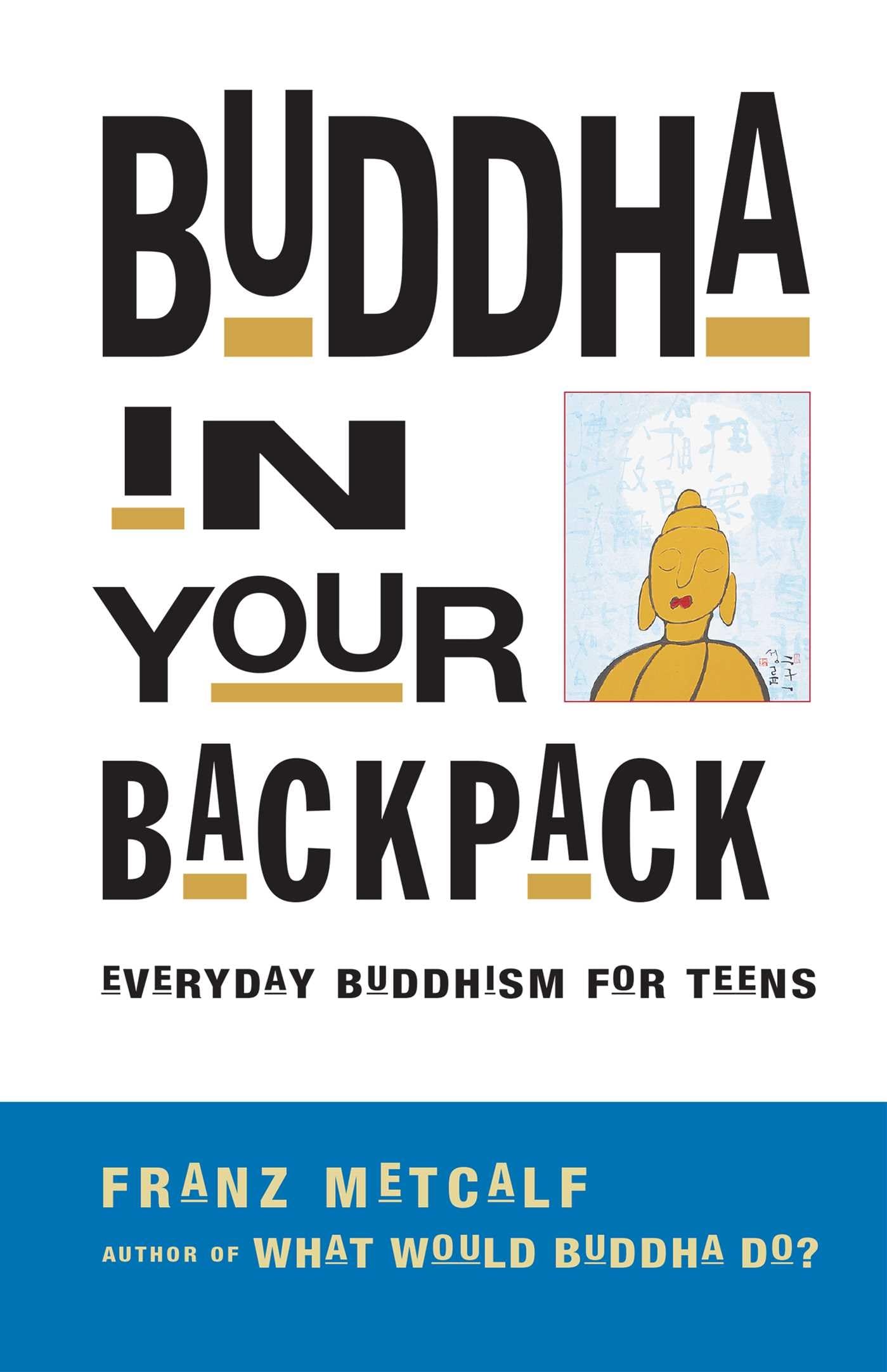 Buddha in Your Backpack: Everyday Buddhism for Teens book cover