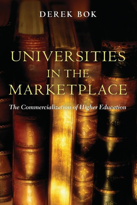 Universities in the Marketplace: The Commercialization of Higher Education (The William G. Bowen Series, 39)