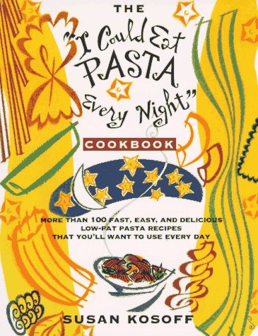 I Could Eat Pasta Every Night Cookbook (St Martin's Griffin) book cover