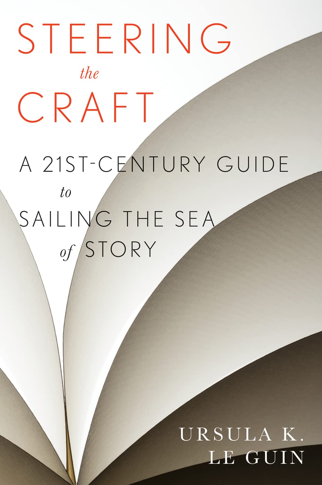 Steering the Craft: A Twenty-First-Century Guide to Sailing the Sea of Story book cover