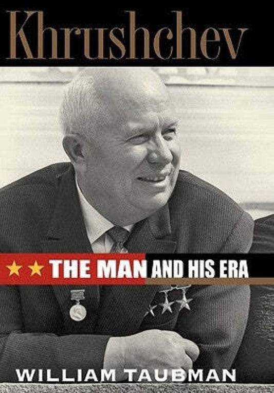 Khrushchev: The Man and His Era