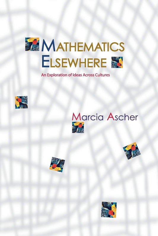 Mathematics Elsewhere: An Exploration of Ideas Across Cultures (Revised)