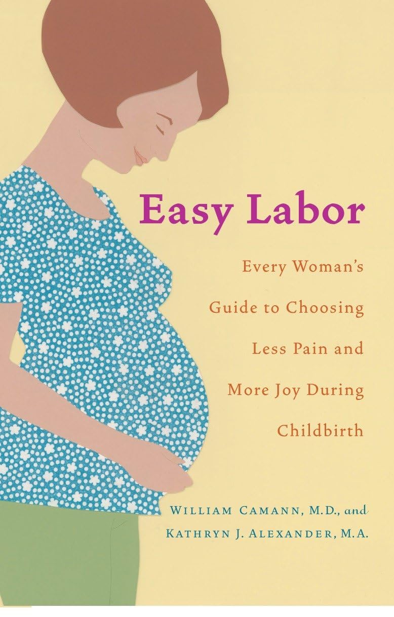 Easy Labor: Every Woman's Guide to Choosing Less Pain and More Joy During Childbirth book cover