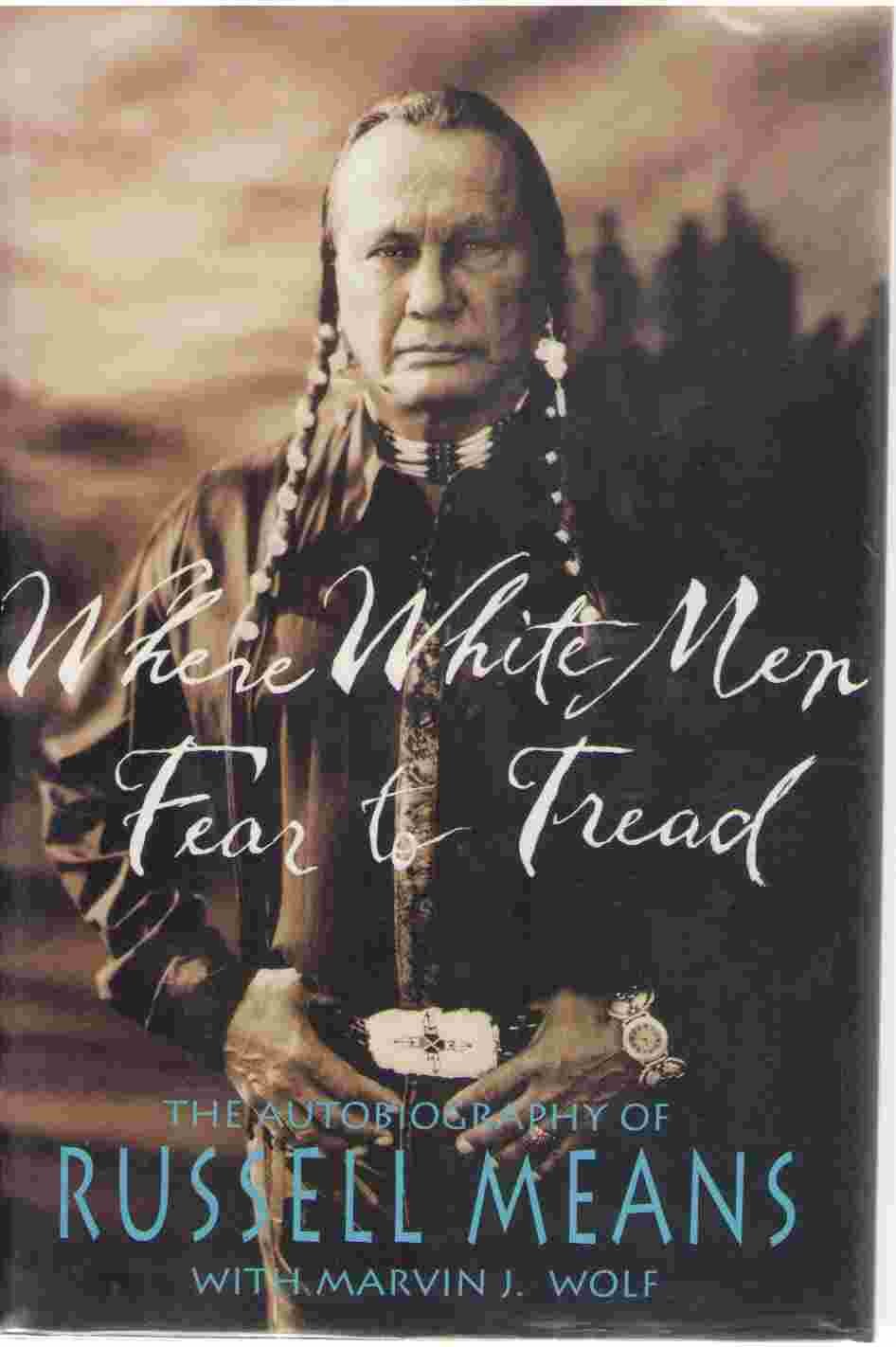 Where White Men Fear to Tread: The Autobiography of Russell Means book cover