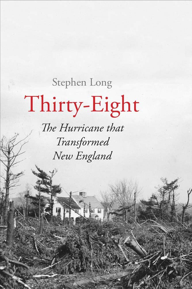 Thirty-Eight: The Hurricane That Transformed New England book cover