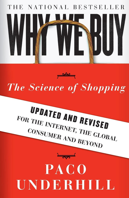 Why We Buy: The Science of Shopping--Updated and Revised for the Internet, the Global Consumer, and Beyond (Updated, Revised)