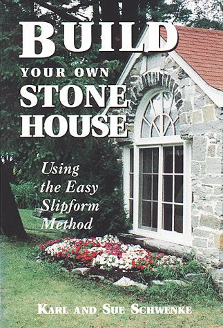 Build Your Own Stone House: Using the Easy Slipform Method (Revised)