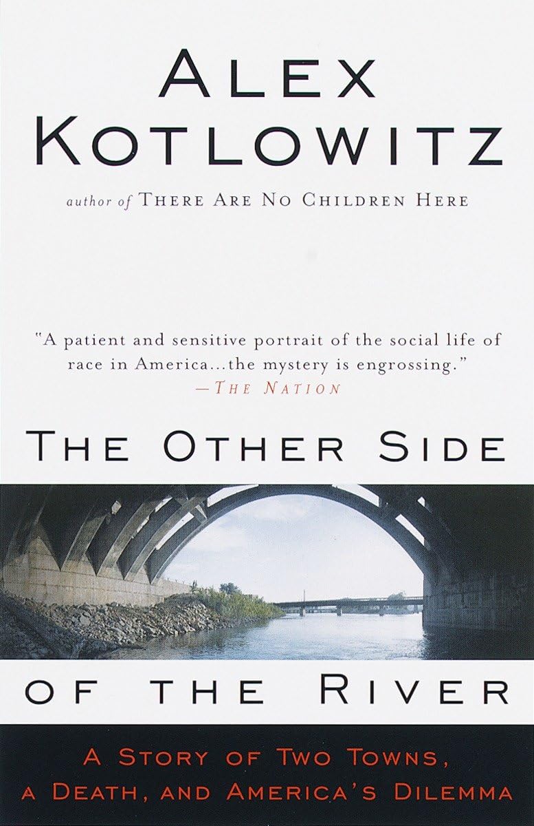 Other Side of the River: A Story of Two Towns, a Death, and America's Dilemma