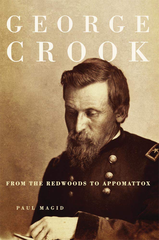 George Crook: From the Redwoods to Appomattox