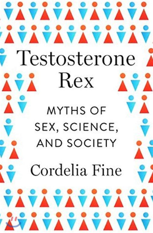 Testosterone Rex: Myths of Sex, Science, and Society book cover