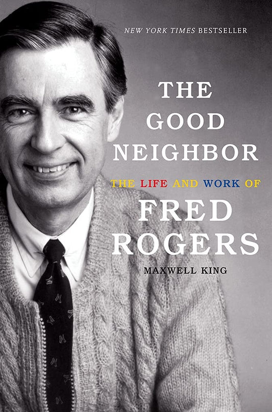 Good Neighbor: The Life and Work of Fred Rogers