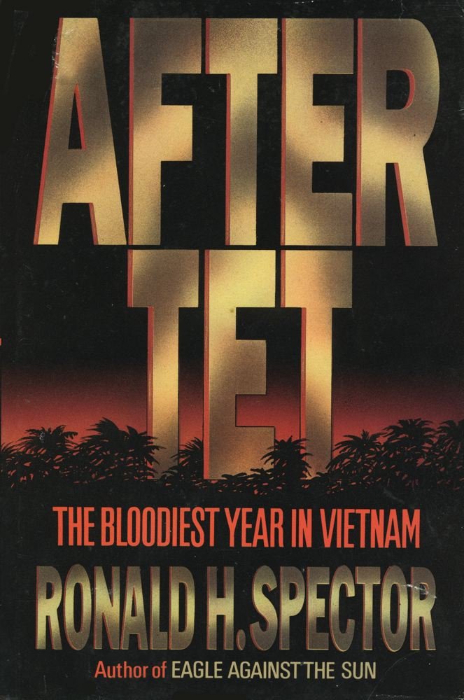 After Tet: The Bloodiest Year in Vietnam