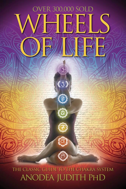 Wheels of Life: A User's Guide to the Chakra System (Rev and Expanded) book cover