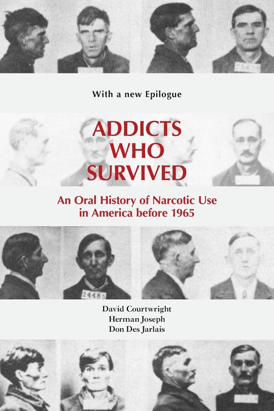Addicts Who Survived: An Oral History of Narcotic Use America, 1923-1965 (First Edition, First) book cover