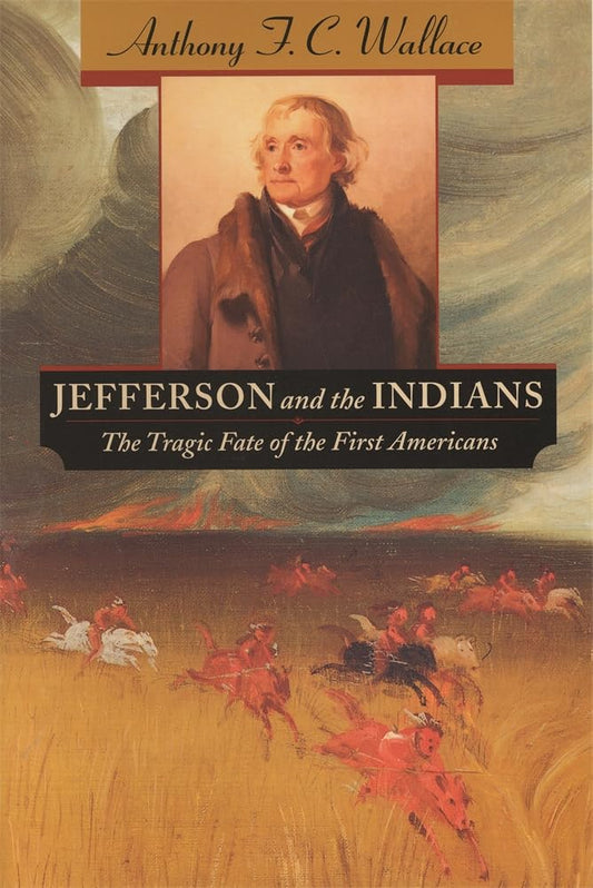 Jefferson and the Indians: The Tragic Fate of the First Americans