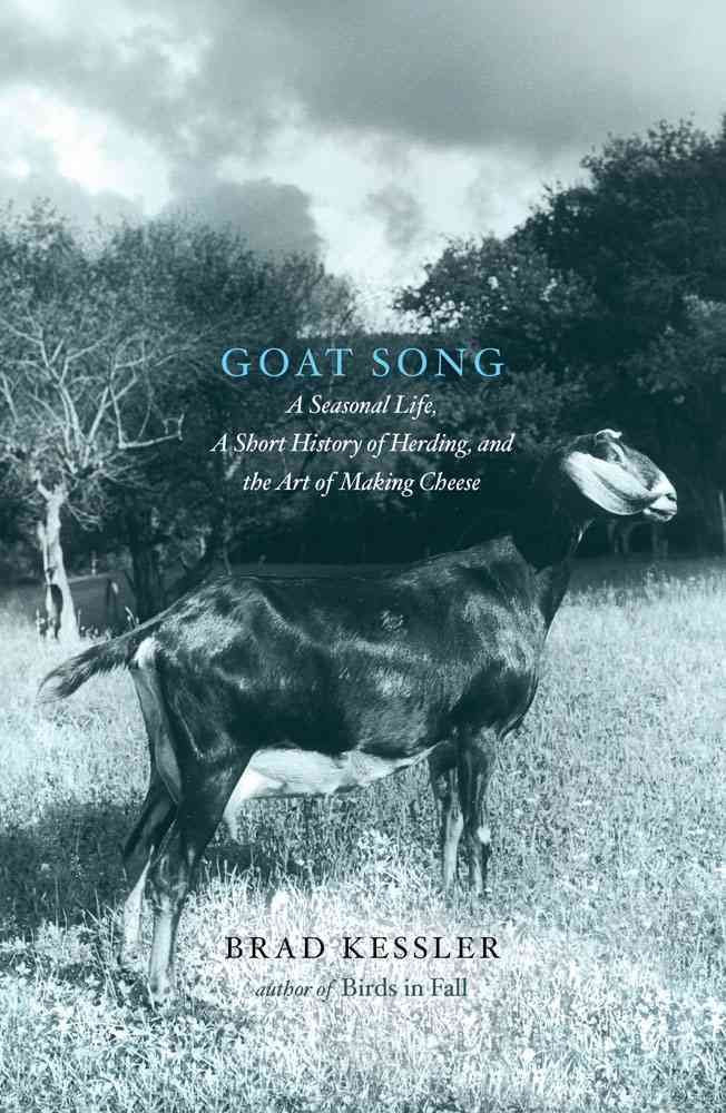 Goat Song: A Seasonal Life, a Short History of Herding, and the Art of Making Cheese book cover