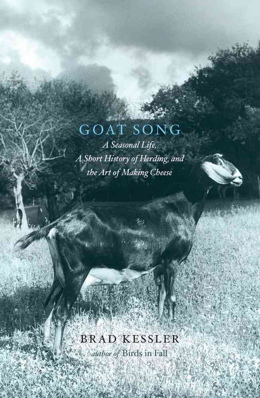 Goat Song: A Seasonal Life, a Short History of Herding, and the Art of Making Cheese book cover