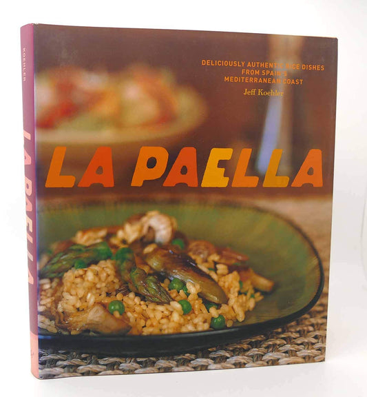 La Paella: Deliciously Authentic Rice Dishes from Spain's Mediterranean Coast book cover