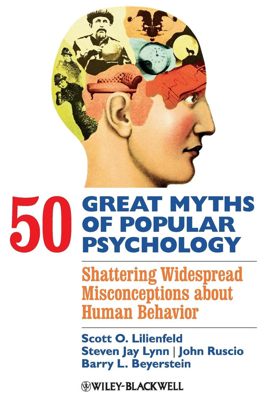 50 Great Myths of Popular Psychology: Shattering Widespread Misconceptions about Human Behavior book cover