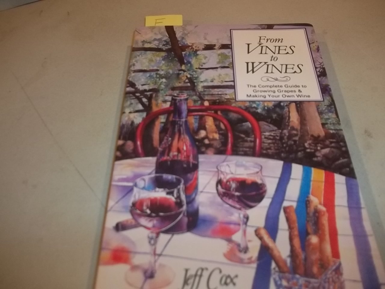 From Vines to Wines: The Complete Guide to Growing Your Own Grapes and Making Your Own Wine (Revised) book cover