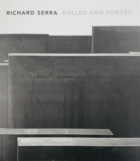 Richard Serra: Rolled and Forged book cover