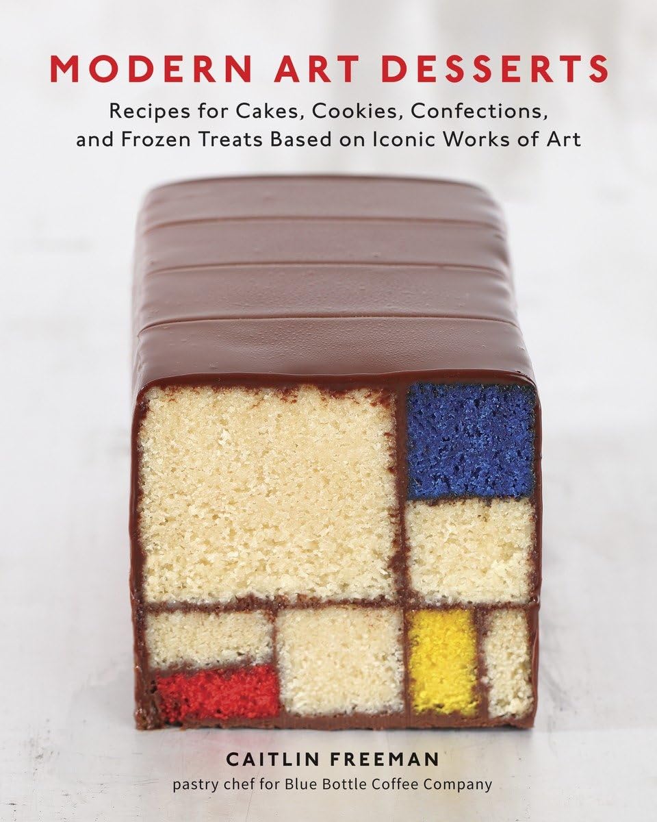 Modern Art Desserts: Recipes for Cakes, Cookies, Confections, and Frozen Treats Based on Iconic Works of Art [A Baking Book] book cover