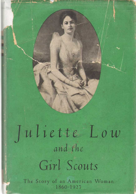 JULIETTE LOW AND THE GIRL SCOUTS The Story of an American Woman 1960-1927 book cover