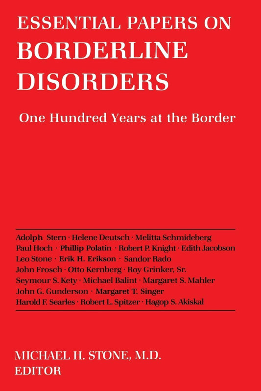 Essential Papers on Borderline Disorders: One Hundred Years at the Border