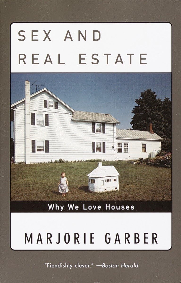 Sex and Real Estate: Why We Love Houses book cover