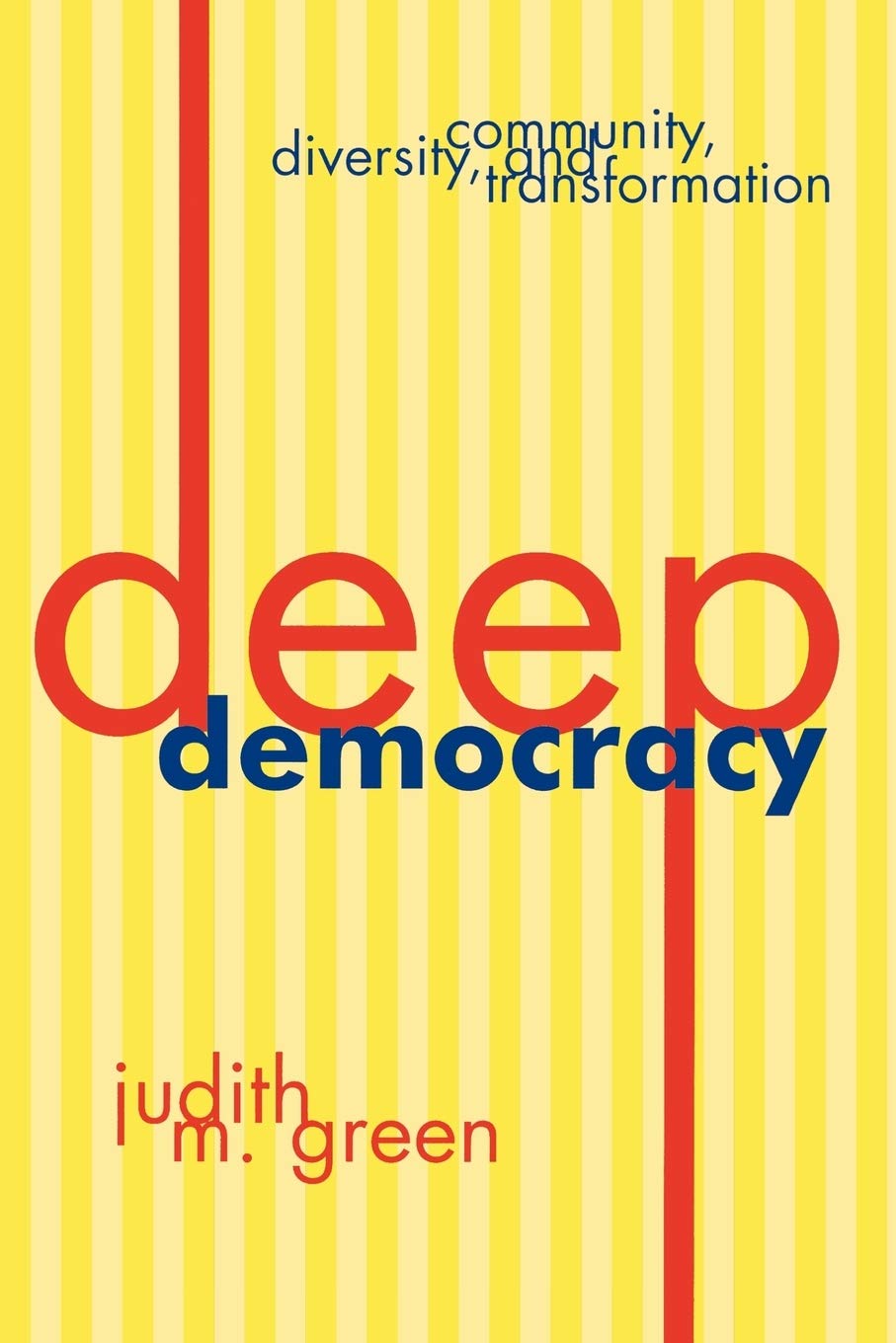 Deep Democracy: Community, Diversity, and Transformation