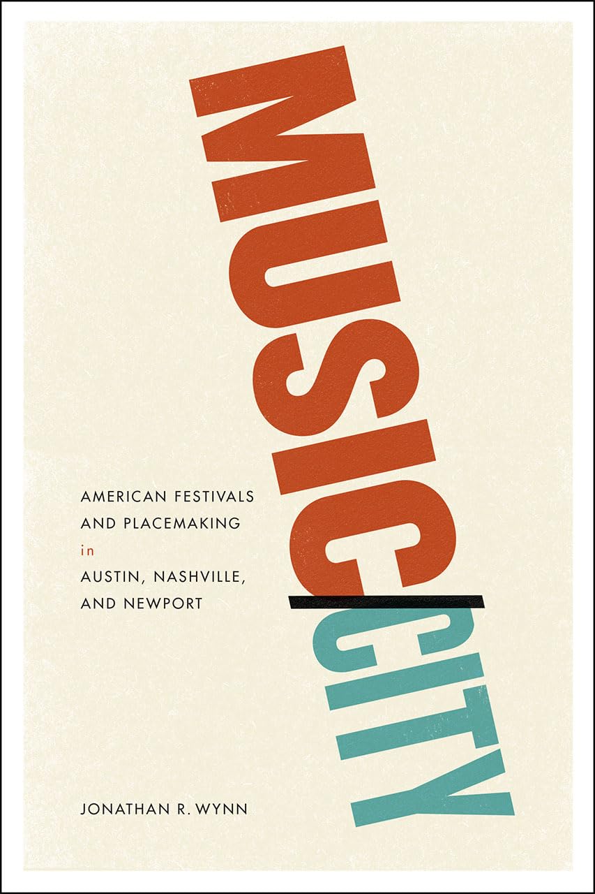 Music/City: American Festivals and Placemaking in Austin, Nashville, and Newport book cover
