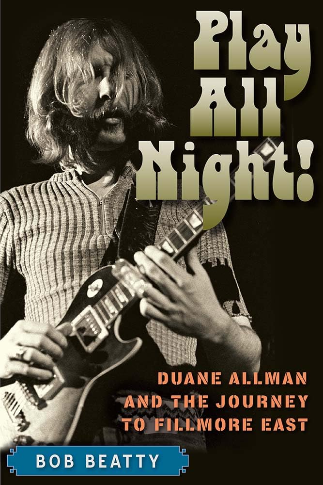 Play All Night!: Duane Allman and the Journey to Fillmore East book cover