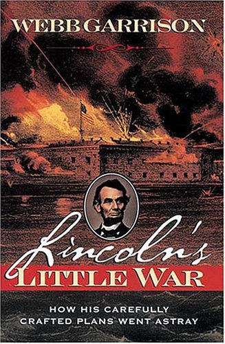 Lincoln's Little War: How His Carefully Crafted Plans Went Astray