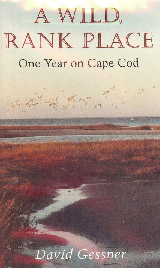 Wild, Rank Place: One Year on Cape Cod (Published in Cooperation with the Center for American Places.) book cover