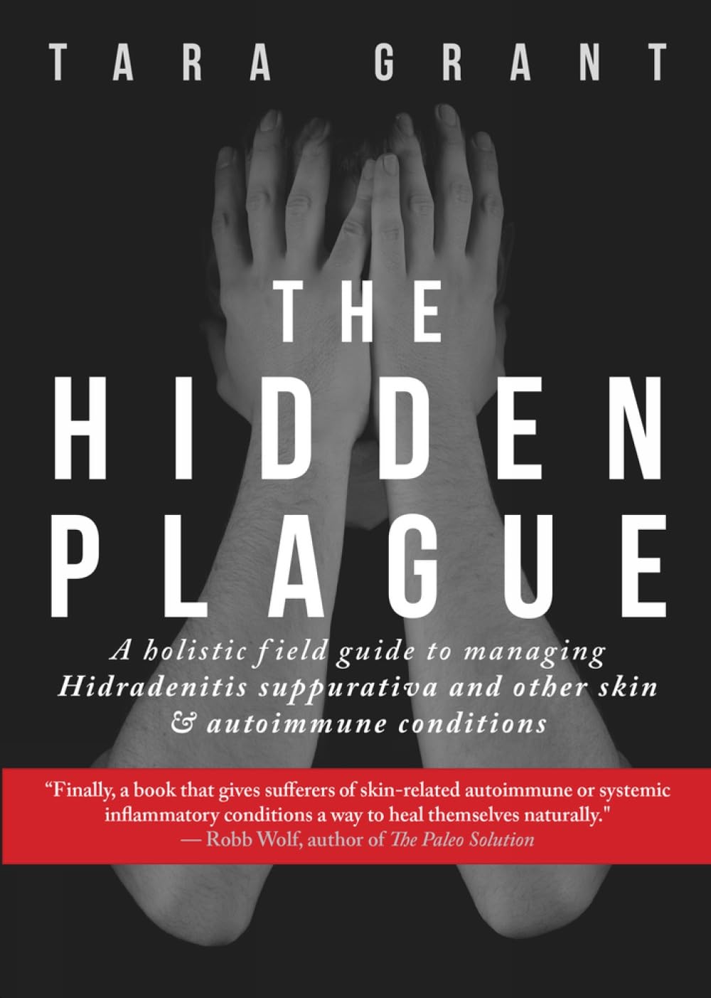 Hidden Plague: A Holistic Field Guide to Managing Hidradenitis Suppurativa & Other Skin and Autoimmune Conditions book cover