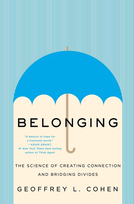 Belonging: The Science of Creating Connection and Bridging Divides