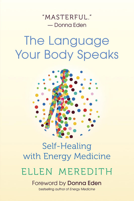 Language Your Body Speaks: Self-Healing with Energy Medicine book cover