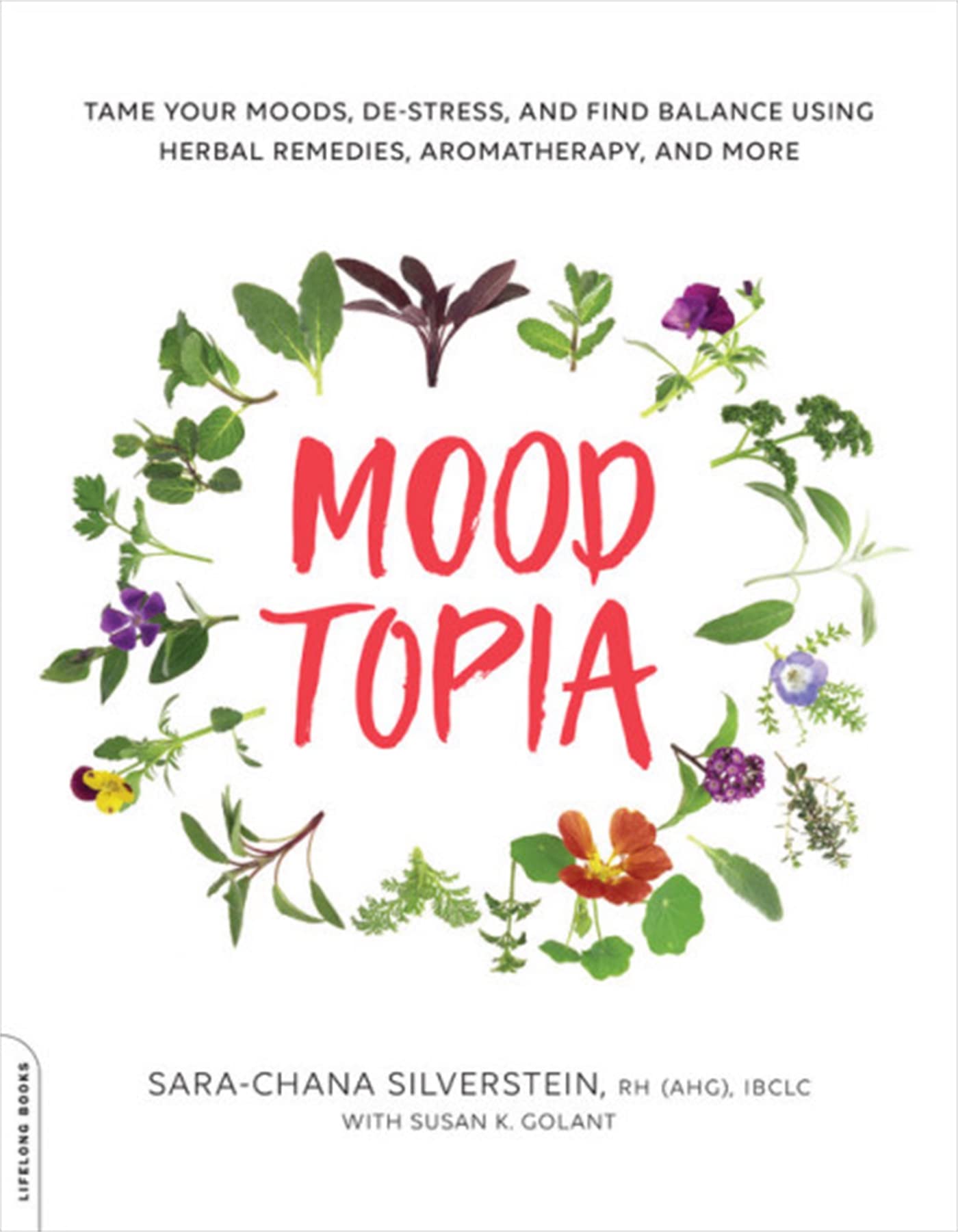 Moodtopia: Tame Your Moods, De-Stress, and Find Balance Using Herbal Remedies, Aromatherapy, and More book cover