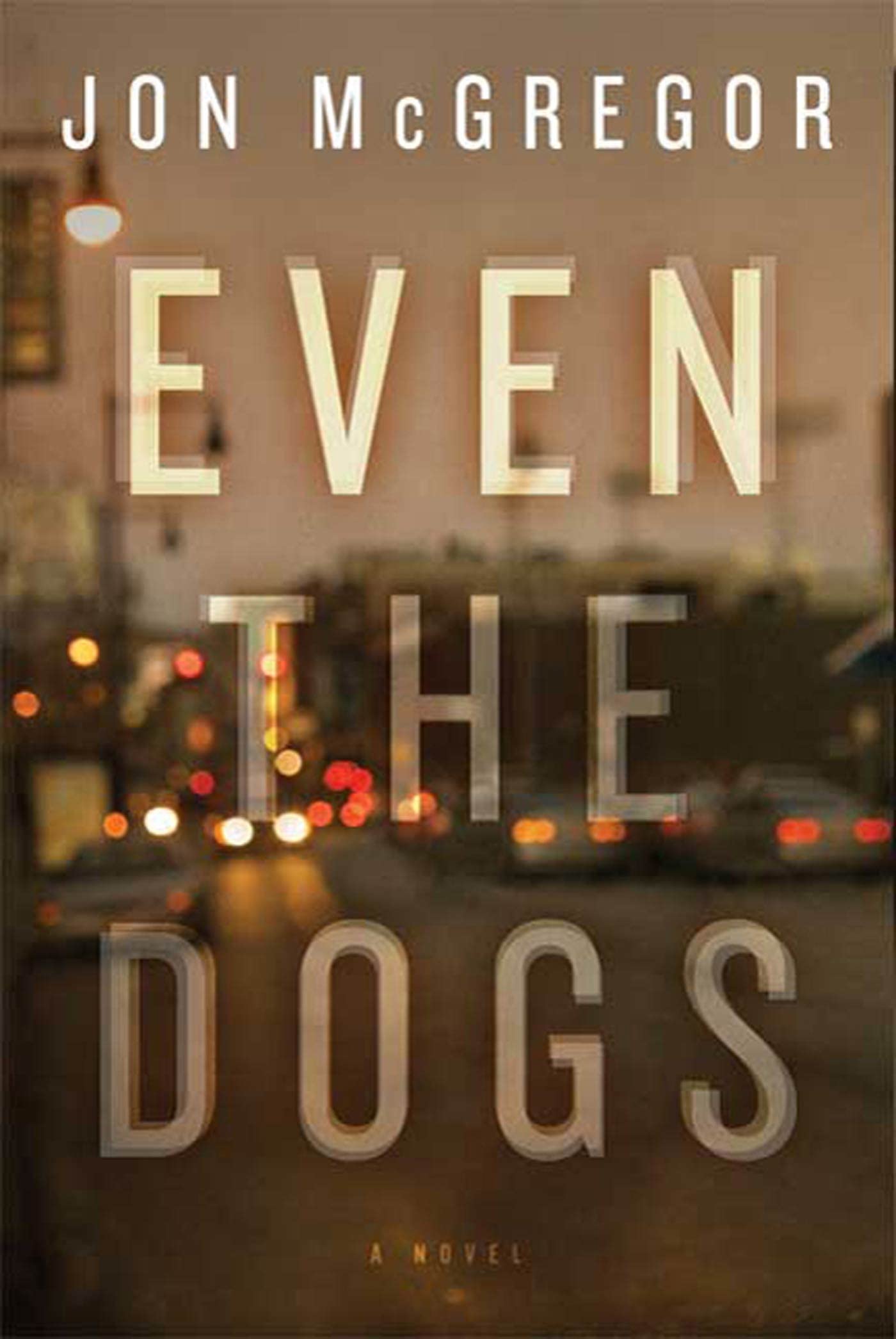 Even the Dogs: A Novel book cover