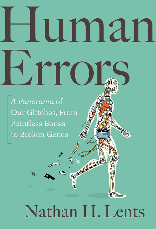 Human Errors: A Panorama of Our Glitches, from Pointless Bones to Broken Genes book cover